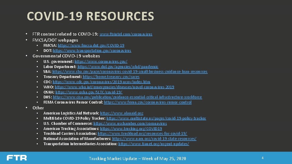 COVID-19 RESOURCES • • FTR content related to COVID-19: www. ftrintel. com/coronavirus FMCSA/DOT webpages COVID-19 RESOURCES • • FTR content related to COVID-19: www. ftrintel. com/coronavirus FMCSA/DOT webpages