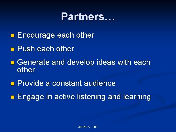 Partners… n Encourage each other n Push each other n Generate and develop ideas