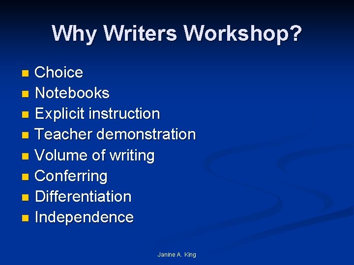 Why Writers Workshop? Choice n Notebooks n Explicit instruction n Teacher demonstration n Volume