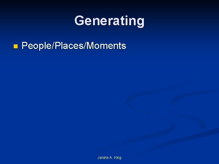 Generating n People/Places/Moments Janine A. King 