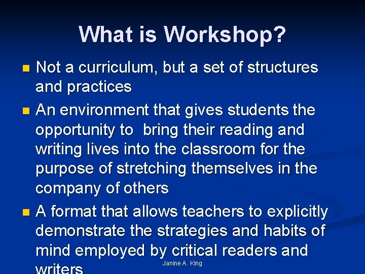 What is Workshop? Not a curriculum, but a set of structures and practices n