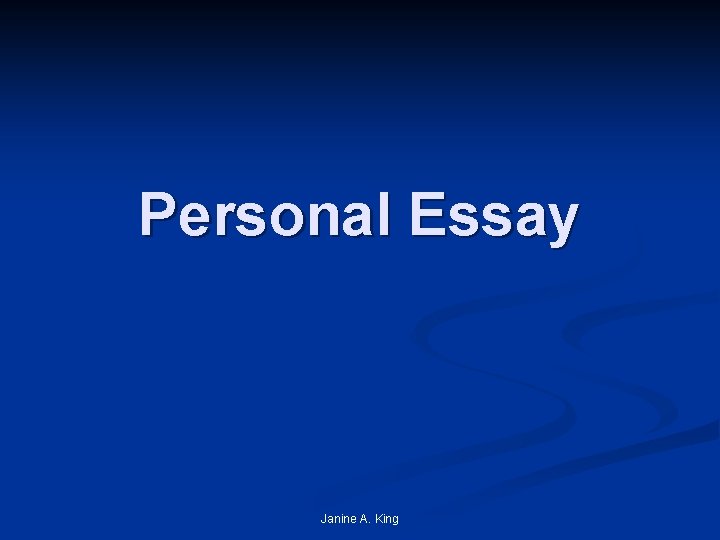 Personal Essay Janine A. King 