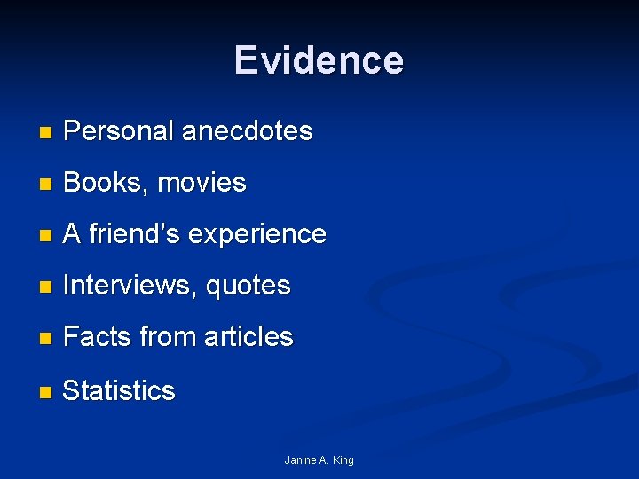 Evidence n Personal anecdotes n Books, movies n A friend’s experience n Interviews, quotes