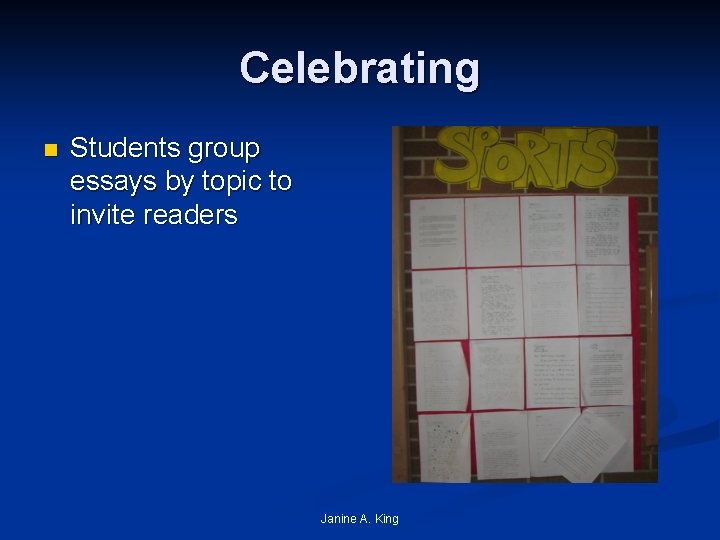 Celebrating n Students group essays by topic to invite readers Janine A. King 