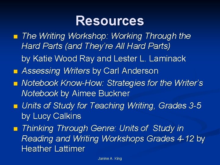 Resources n n n The Writing Workshop: Working Through the Hard Parts (and They’re