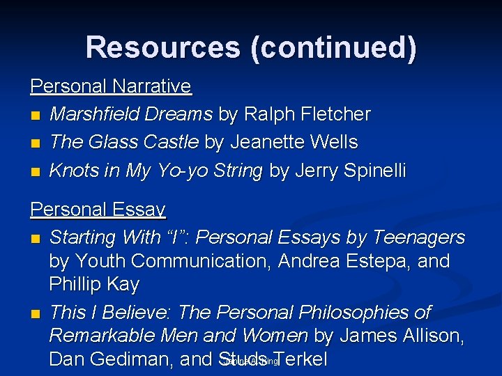 Resources (continued) Personal Narrative n Marshfield Dreams by Ralph Fletcher n The Glass Castle