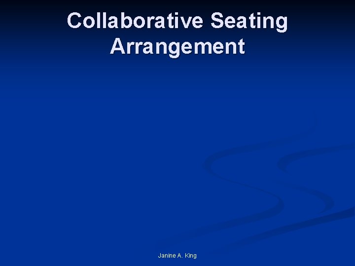 Collaborative Seating Arrangement Janine A. King 