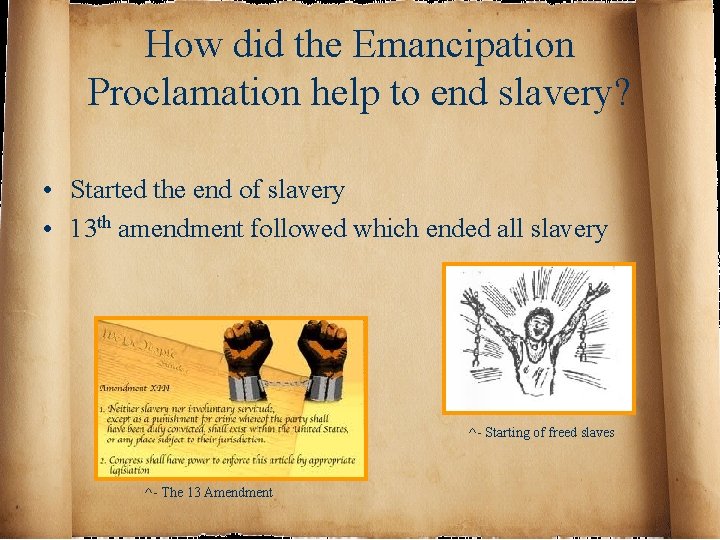How did the Emancipation Proclamation help to end slavery? • Started the end of