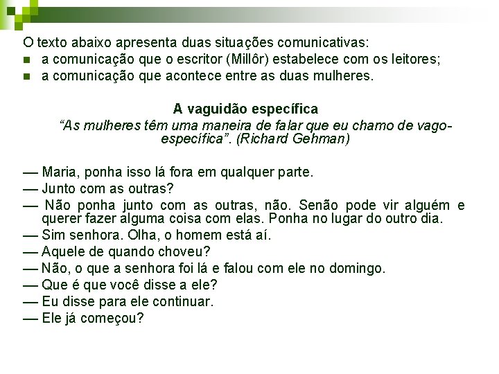 O texto abaixo apresenta duas situações comunicativas: n a comunicação que o escritor (Millôr)