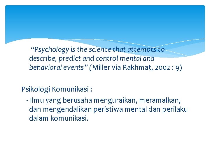 “Psychology is the science that attempts to describe, predict and control mental and behavioral