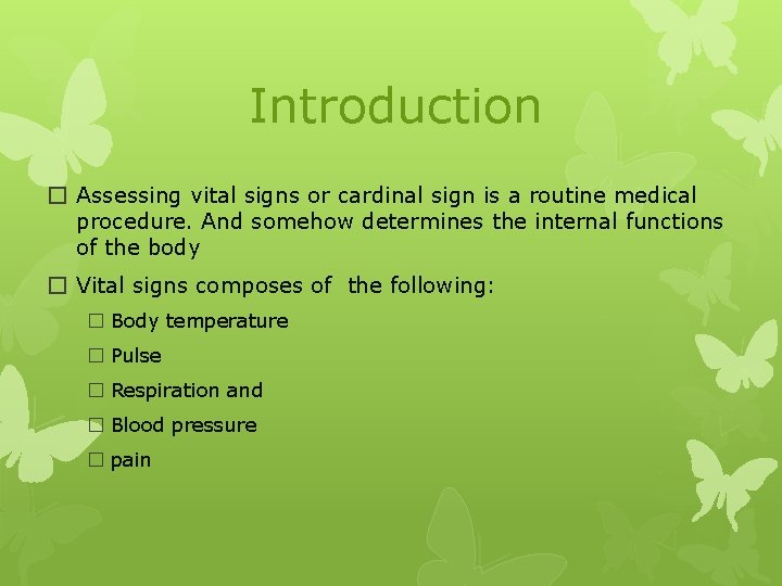 Introduction � Assessing vital signs or cardinal sign is a routine medical procedure. And