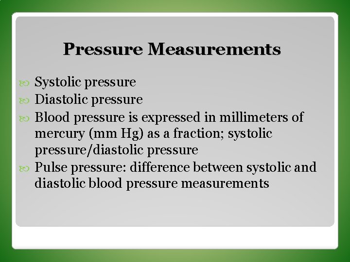 Pressure Measurements Systolic pressure Diastolic pressure Blood pressure is expressed in millimeters of mercury