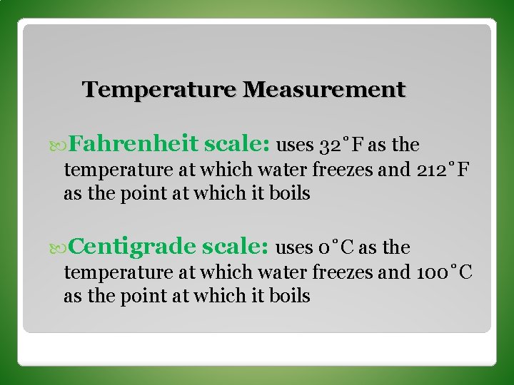 Temperature Measurement Fahrenheit scale: uses 32˚F as the temperature at which water freezes and