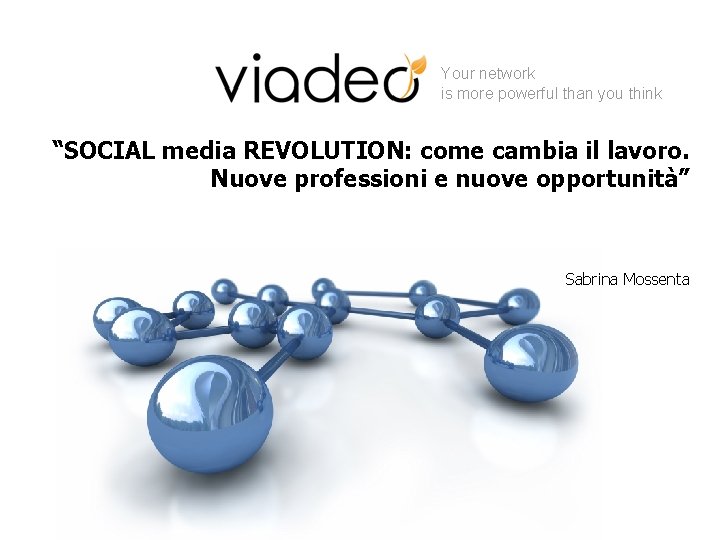 Your network is more powerful than you think “SOCIAL media REVOLUTION: come cambia il Your network is more powerful than you think “SOCIAL media REVOLUTION: come cambia il