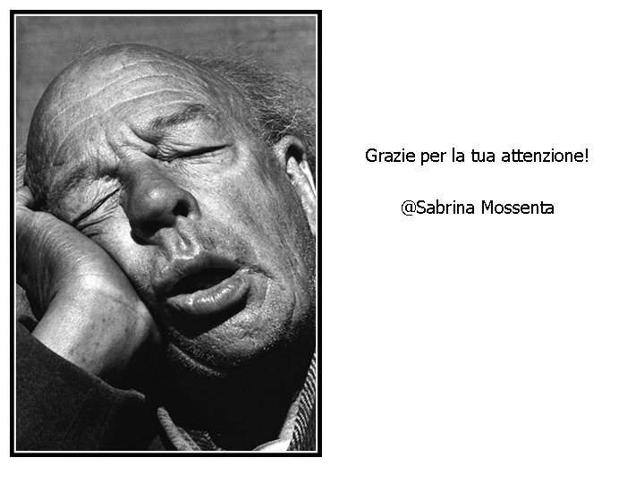 Grazie per la tua attenzione! @Sabrina Mossenta Grazie per la tua attenzione! @Sabrina Mossenta