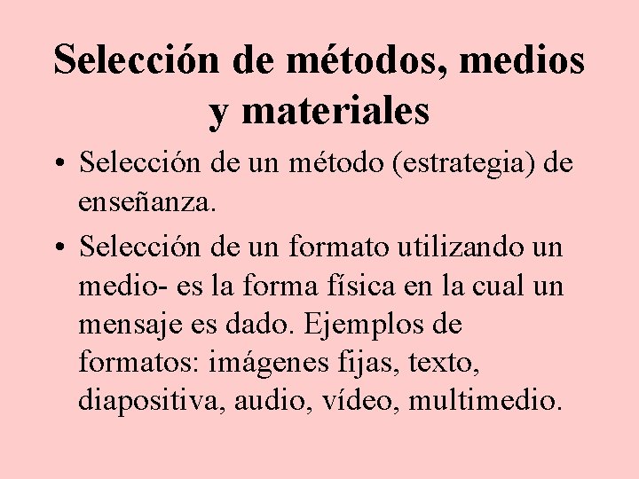 Selección de métodos, medios y materiales • Selección de un método (estrategia) de enseñanza.