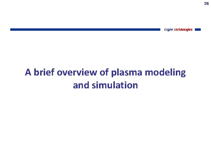 36 A brief overview of plasma modeling and simulation 