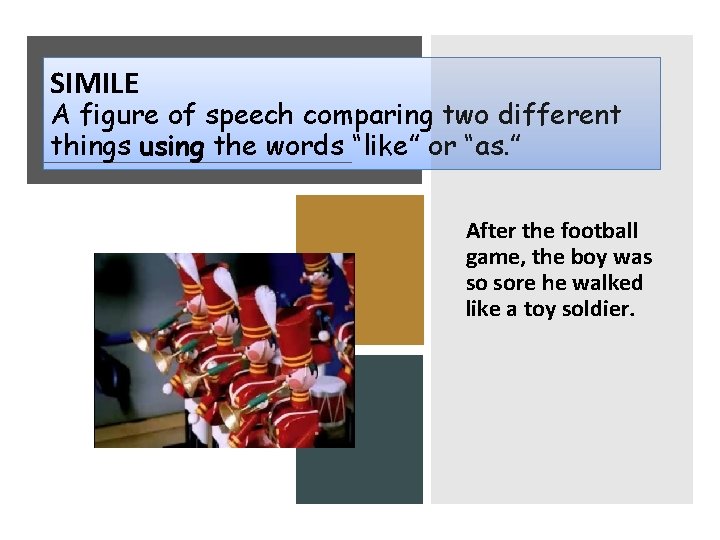 SIMILE A figure of speech comparing two different things using the words “like” or