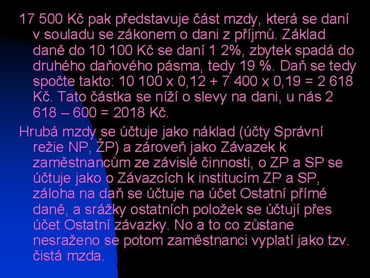 17 500 Kč pak představuje část mzdy, která se daní v souladu se zákonem