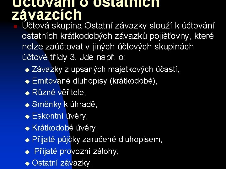 Účtování o ostatních závazcích n Účtová skupina Ostatní závazky slouží k účtování ostatních krátkodobých