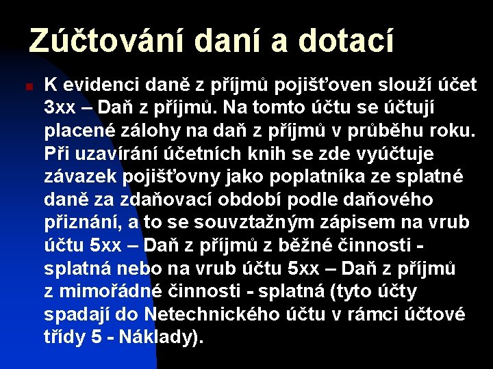 Zúčtování daní a dotací n K evidenci daně z příjmů pojišťoven slouží účet 3