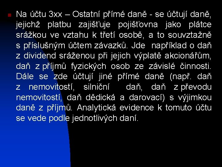 n Na účtu 3 xx – Ostatní přímé daně - se účtují daně, jejichž