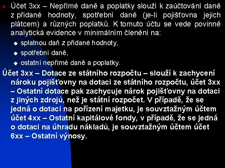 n Účet 3 xx – Nepřímé daně a poplatky slouží k zaúčtování daně z