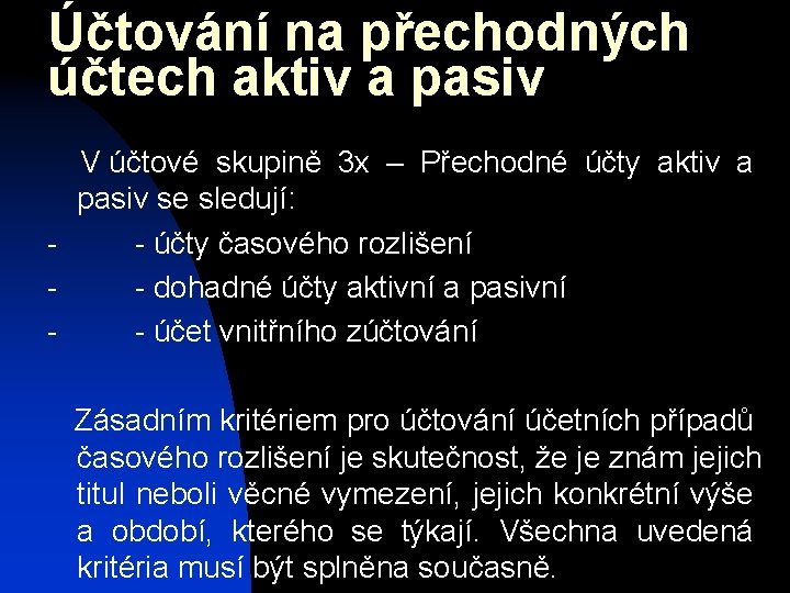 Účtování na přechodných účtech aktiv a pasiv V účtové skupině 3 x – Přechodné