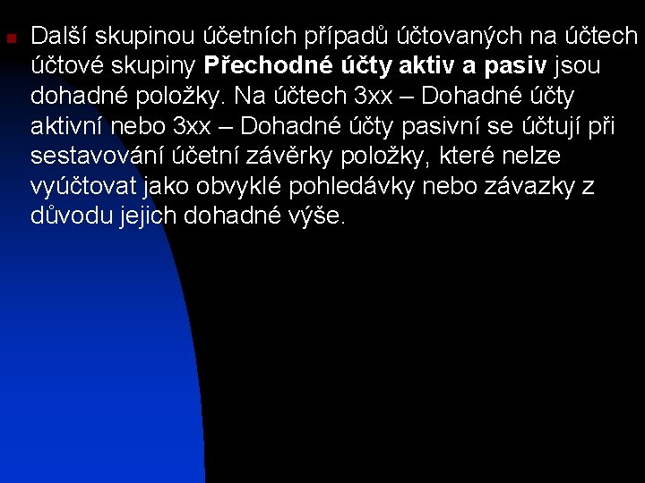 n Další skupinou účetních případů účtovaných na účtech účtové skupiny Přechodné účty aktiv a