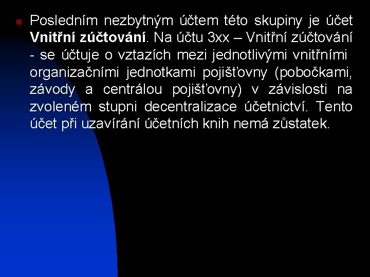 n Posledním nezbytným účtem této skupiny je účet Vnitřní zúčtování. Na účtu 3 xx