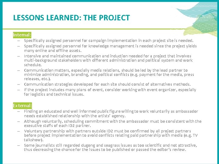 LESSONS LEARNED: THE PROJECT Internal: – Specifically assigned personnel for campaign implementation in each
