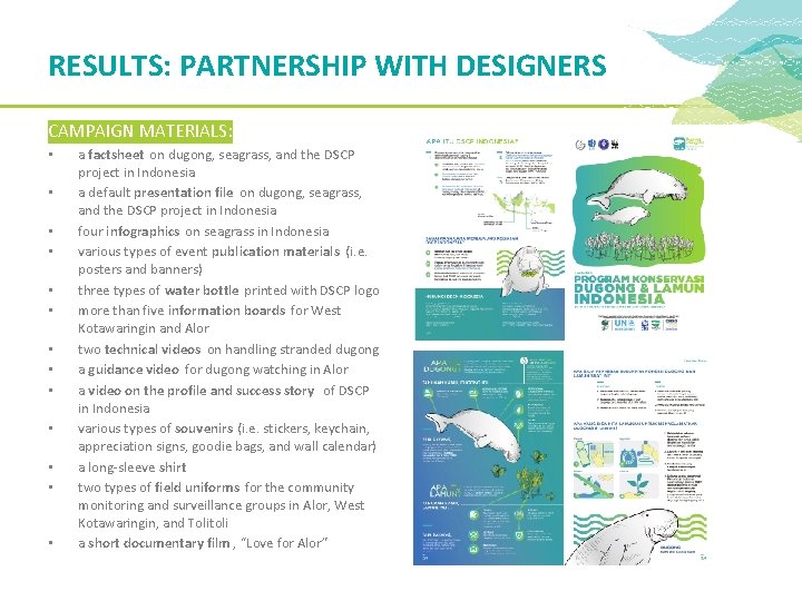 RESULTS: PARTNERSHIP WITH DESIGNERS CAMPAIGN MATERIALS: • • • • a factsheet on dugong,