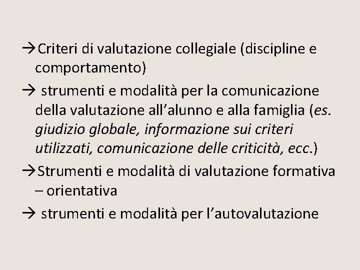 Criteri di valutazione collegiale (discipline e comportamento) strumenti e modalità per la comunicazione Criteri di valutazione collegiale (discipline e comportamento) strumenti e modalità per la comunicazione