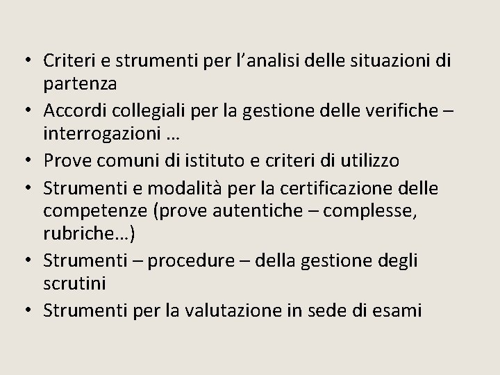 • Criteri e strumenti per l’analisi delle situazioni di partenza • Accordi collegiali • Criteri e strumenti per l’analisi delle situazioni di partenza • Accordi collegiali