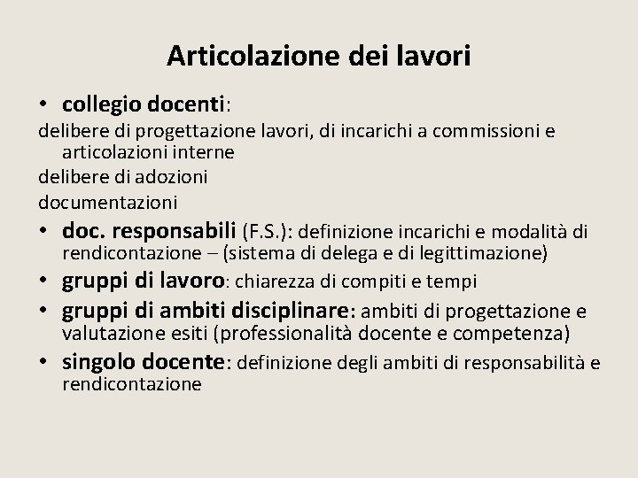 Articolazione dei lavori • collegio docenti: delibere di progettazione lavori, di incarichi a commissioni Articolazione dei lavori • collegio docenti: delibere di progettazione lavori, di incarichi a commissioni