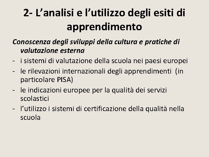 2 - L’analisi e l’utilizzo degli esiti di apprendimento Conoscenza degli sviluppi della cultura 2 - L’analisi e l’utilizzo degli esiti di apprendimento Conoscenza degli sviluppi della cultura