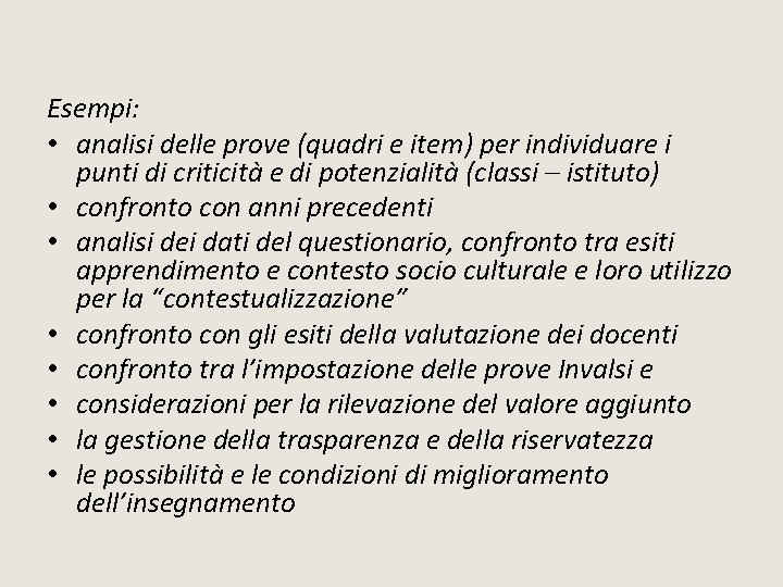 Esempi: • analisi delle prove (quadri e item) per individuare i punti di criticità Esempi: • analisi delle prove (quadri e item) per individuare i punti di criticità