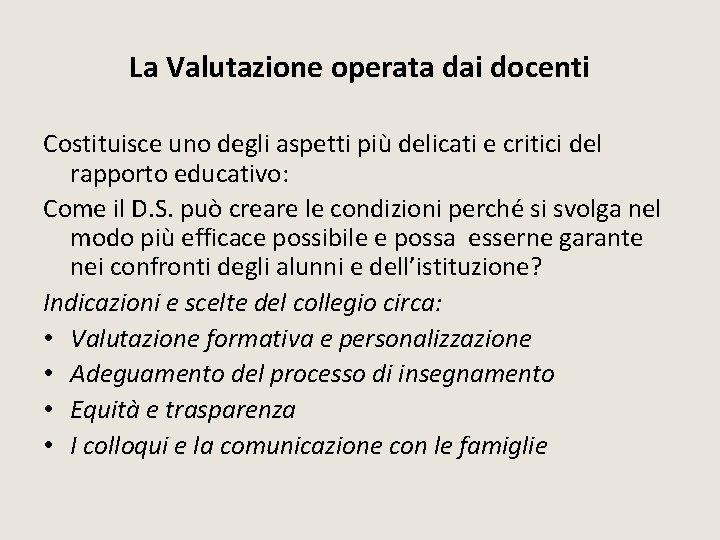 La Valutazione operata dai docenti Costituisce uno degli aspetti più delicati e critici del La Valutazione operata dai docenti Costituisce uno degli aspetti più delicati e critici del