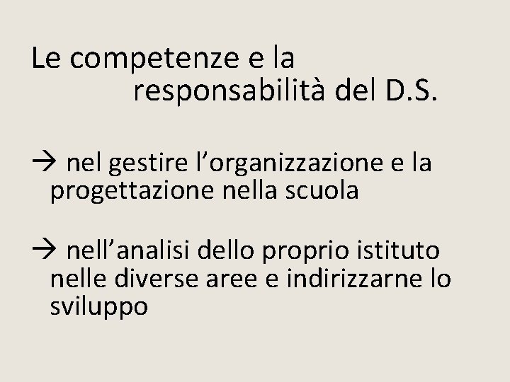 Le competenze e la responsabilità del D. S. nel gestire l’organizzazione e la progettazione Le competenze e la responsabilità del D. S. nel gestire l’organizzazione e la progettazione