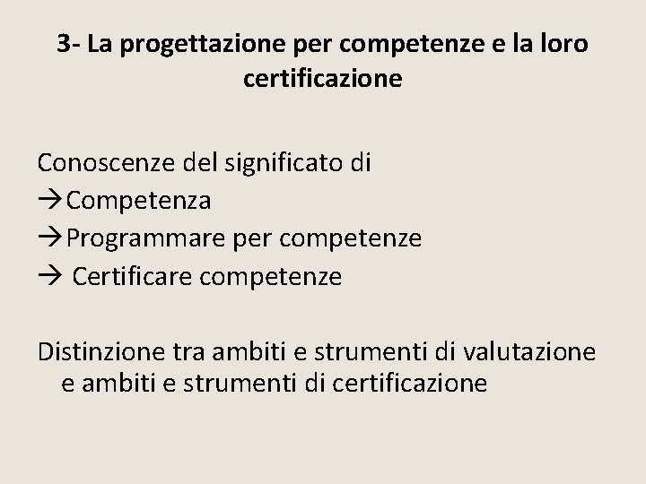 3 - La progettazione per competenze e la loro certificazione Conoscenze del significato di 3 - La progettazione per competenze e la loro certificazione Conoscenze del significato di