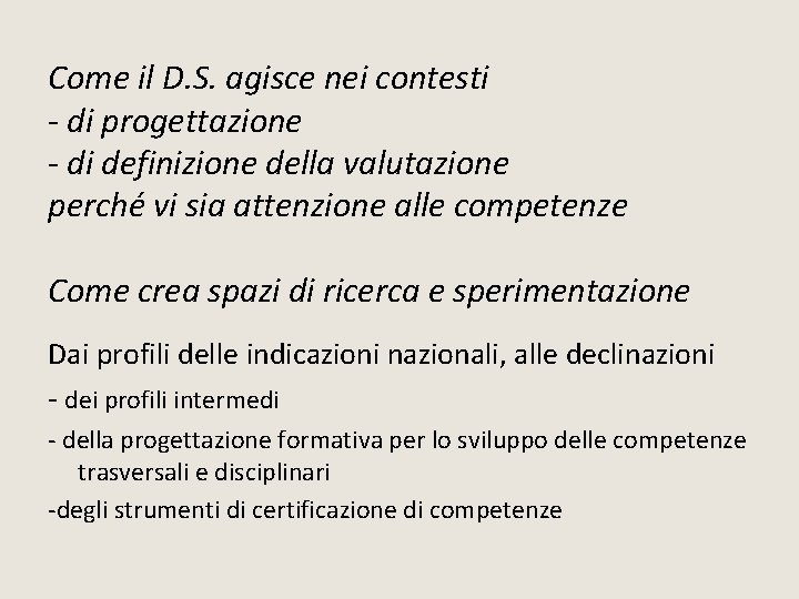 Come il D. S. agisce nei contesti - di progettazione - di definizione della Come il D. S. agisce nei contesti - di progettazione - di definizione della