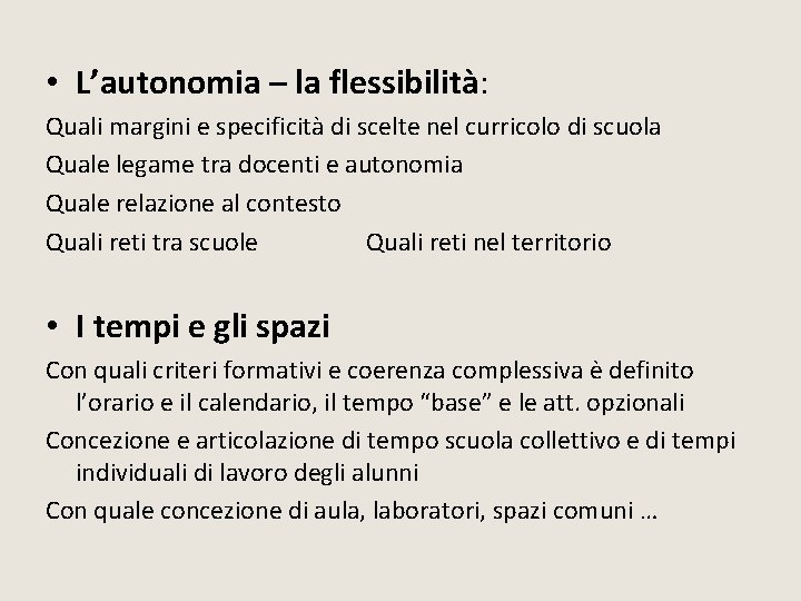 • L’autonomia – la flessibilità: Quali margini e specificità di scelte nel curricolo • L’autonomia – la flessibilità: Quali margini e specificità di scelte nel curricolo