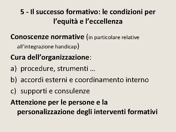 5 - Il successo formativo: le condizioni per l’equità e l’eccellenza Conoscenze normative (in 5 - Il successo formativo: le condizioni per l’equità e l’eccellenza Conoscenze normative (in