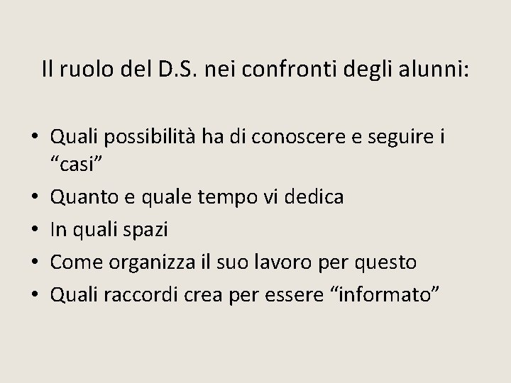 Il ruolo del D. S. nei confronti degli alunni: • Quali possibilità ha di Il ruolo del D. S. nei confronti degli alunni: • Quali possibilità ha di