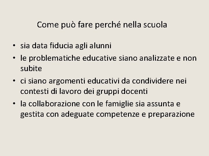 Come può fare perché nella scuola • sia data fiducia agli alunni • le Come può fare perché nella scuola • sia data fiducia agli alunni • le