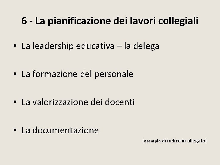 6 - La pianificazione dei lavori collegiali • La leadership educativa – la delega 6 - La pianificazione dei lavori collegiali • La leadership educativa – la delega