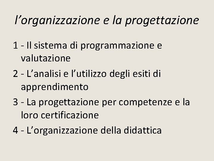 l’organizzazione e la progettazione 1 - Il sistema di programmazione e valutazione 2 - l’organizzazione e la progettazione 1 - Il sistema di programmazione e valutazione 2 -