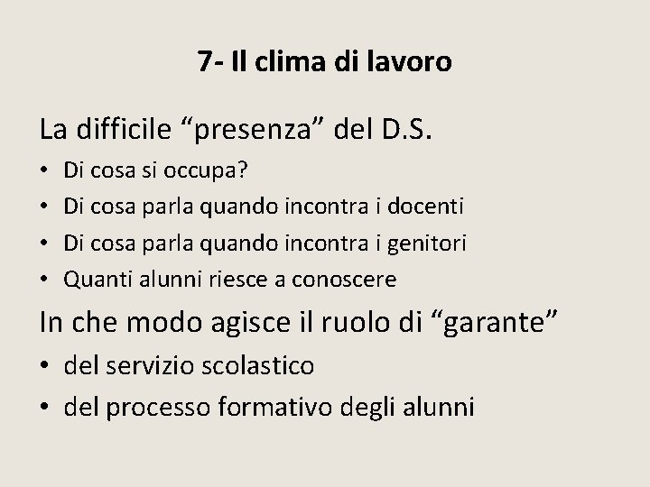 7 - Il clima di lavoro La difficile “presenza” del D. S. • • 7 - Il clima di lavoro La difficile “presenza” del D. S. • •
