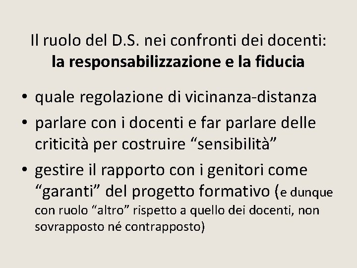 Il ruolo del D. S. nei confronti dei docenti: la responsabilizzazione e la fiducia Il ruolo del D. S. nei confronti dei docenti: la responsabilizzazione e la fiducia