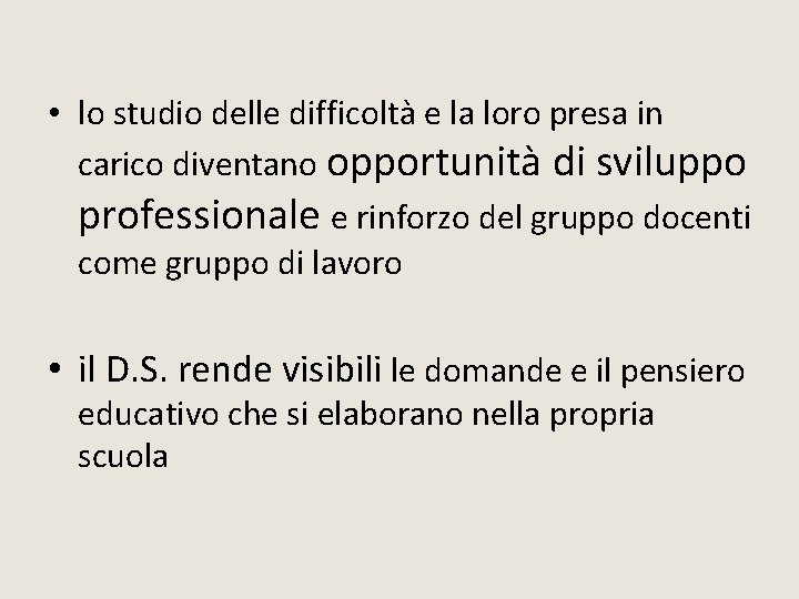 • lo studio delle difficoltà e la loro presa in carico diventano opportunità • lo studio delle difficoltà e la loro presa in carico diventano opportunità